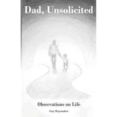 Dad, Unsolicited: Observations on Life