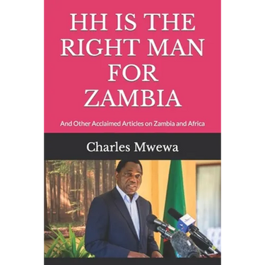 Hh Is the Right Man for Zambia: And Other Acclaimed Articles on Zambia and Africa