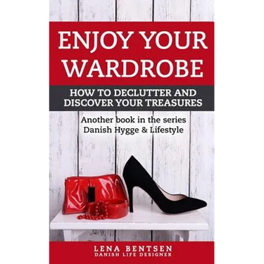 Enjoy Your Wardrobe: How to Declutter and Discover Your Treasures