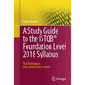 A Study Guide to the Istqb(r) Foundation Level 2018 Syllabus: Test Techniques and Sample Mock Exams