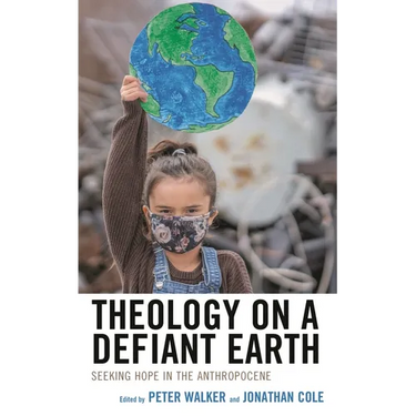 Theology on a Defiant Earth: Seeking Hope in the Anthropocene