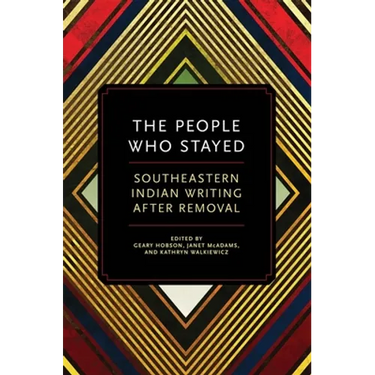 The People Who Stayed: Southeastern Indian Writing After Removal