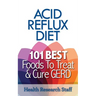 Acid Reflux Diet: 101 Best Foods To Treat & Cure GERD