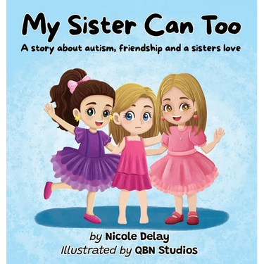 My Sister Can Too: A Story about Autism, Friendship and a Sister's Love