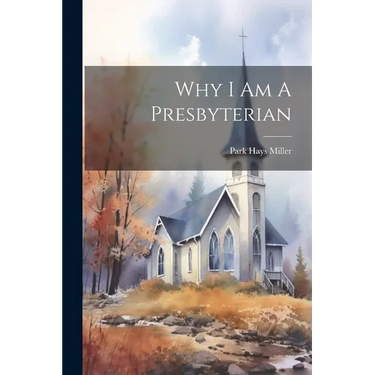 Why I Am A Presbyterian