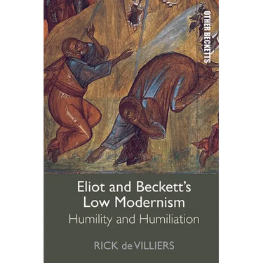 Eliot and Beckett's Low Modernism: Humility and Humiliation