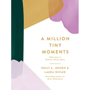A Million Tiny Moments: Reflections to Refresh a Mom's Spirit
