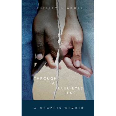 Through A Blue-Eyed Lens: A Memphis Memoir