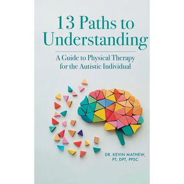 13 Paths to Understanding: A Guide to Physical Therapy for the Autistic Individual