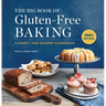 The Big Book of Gluten-Free Baking: A Sweet and Savory Cookbook