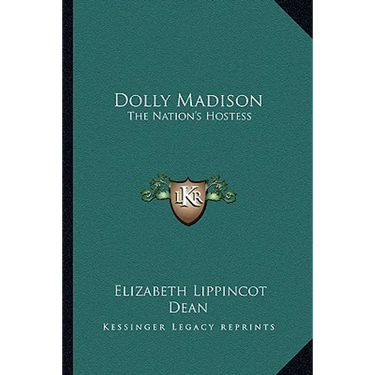 Dolly Madison: The Nation's Hostess