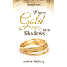 Where Gold Casts Shadows