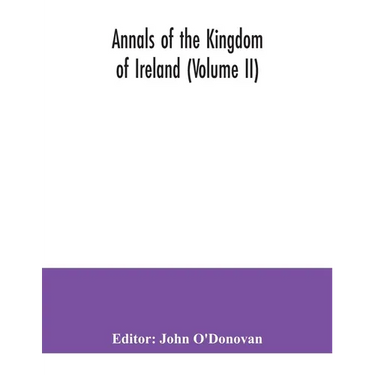 Annals of the kingdom of Ireland (Volume II)