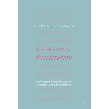 Observing Acceleration: Uncovering the Effects of Accelerators on Impact-Oriented Entrepreneurs