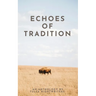 Echoes of Tradition: An Anthology