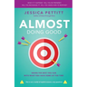 Almost Doing Good: Doing the Best You Can With What You Have Some of the Time