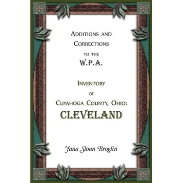 Additions and Corrections to the W.P.A. Inventory of Cuyahoga County, Ohio: Cleveland