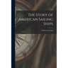 The Story of American Sailing Ships