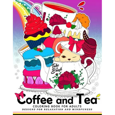 Coffee and Tea Coloring Book for Adults: Drink your coffee or tea with animals and flower in the garden