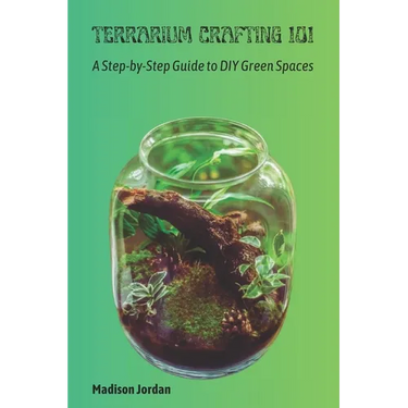 Terrarium Crafting 101: A Step-by-Step Guide to DIY Green Spaces