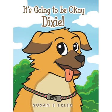 It's Going to be Okay Dixie!