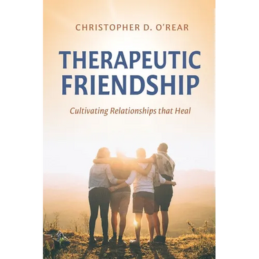Therapeutic Friendship: Cultivating Relationships that Heal