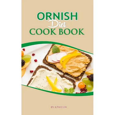 Ornish Diet Cook Book: Nourishing Body, Mind, and Soul: The Ornish Diet Journey