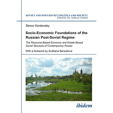 Socio-Economic Foundations of the Russian Post-Soviet Regime: The Resource-Based Economy and Estate-Based Social Structure of Contemporary Russia