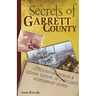 Secrets of Garrett County: Little-Known Stories & Hidden History of Maryland's Westernmost County
