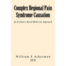 Complex Regional Pain Syndrome Causation: An Evidence Based Medicine Approach