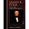 James K. Polk: A Clear and Unquestionable Destiny