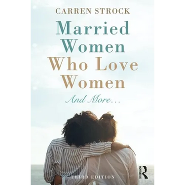 Married Women Who Love Women: And More...