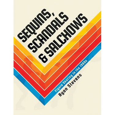 Sequins, Scandals & Salchows: Figure Skating in the 1980s