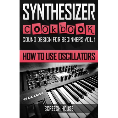Synthesizer Cookbook: How to Use Oscillators
