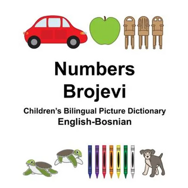 English-Bosnian Numbers/Brojevi Children's Bilingual Picture Dictionary