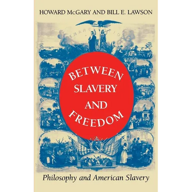 Between Slavery and Freedom: Philosophy and American Slavery