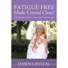 FATIGUE FREE Made Crystal Clear! My Sounds Increase Your Life-Force Energy