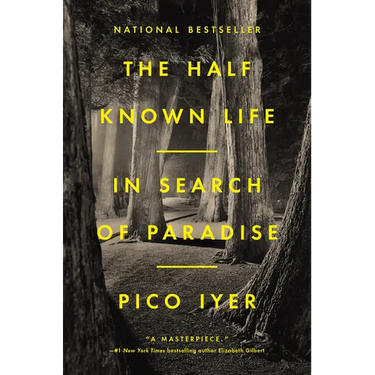 The Half Known Life: In Search of Paradise