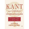 Kant and Liberal Internationalism: Sovereignty, Justice and Global Reform