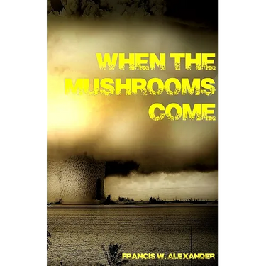 When the Mushrooms Come