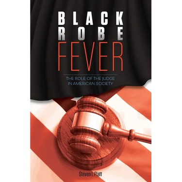 Black Robe Fever: The Role of the Judge in American Society