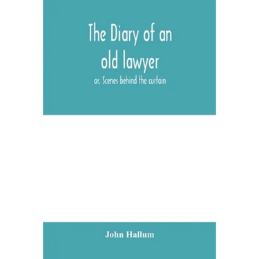 The diary of an old lawyer: or, Scenes behind the curtain
