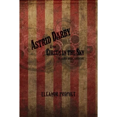 Astrid Darby and the Circus in the Sky: An Astrid Darby Adventure