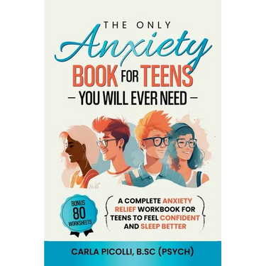 The Only Anxiety Book for Teens You Will Ever Need