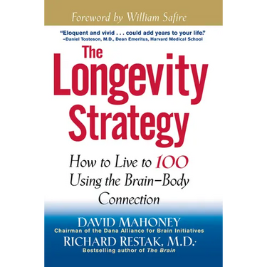 The Longevity Strategy: How to Live to 100 Using the Brain-Body Connection