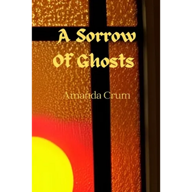 A Sorrow Of Ghosts