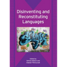 Disinventing and Reconstituting Languages