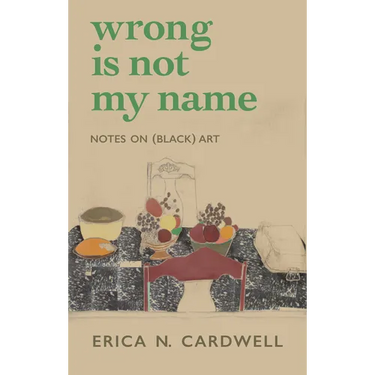 Wrong Is Not My Name: Notes on (Black) Art