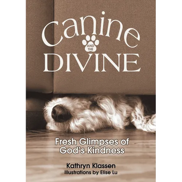 Canine and the Divine: Fresh Glimpses of God's Kindness
