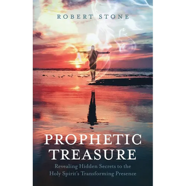 Prophetic Treasure: Revealing Hidden Secrets to the Holy Spirit's Transforming Presence